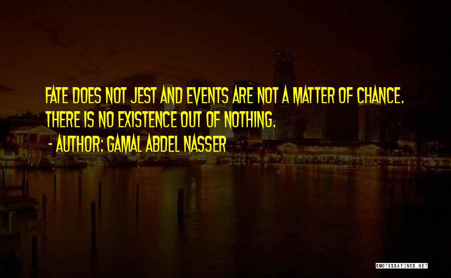 Chance And Fate Quotes By Gamal Abdel Nasser