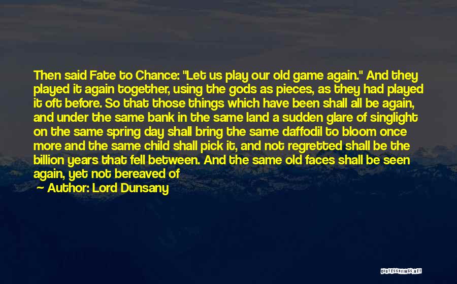 Chance And Fate Quotes By Lord Dunsany