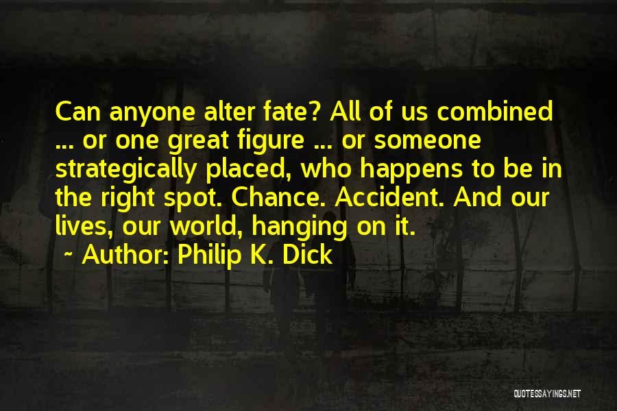 Chance And Fate Quotes By Philip K. Dick
