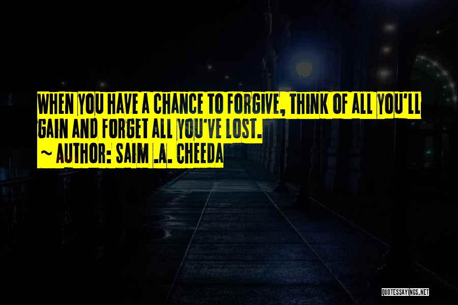 Chance And Forgiveness Quotes By Saim .A. Cheeda