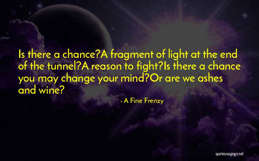 Chance And Hope Quotes By A Fine Frenzy Chance And Hope Quotes By A Fine Frenzy