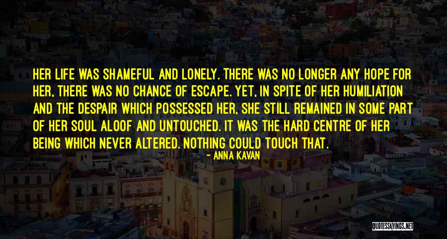 Chance And Hope Quotes By Anna Kavan Chance And Hope Quotes By Anna Kavan