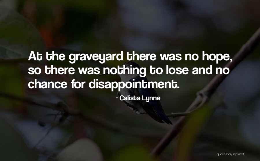 Chance And Hope Quotes By Calista Lynne Chance And Hope Quotes By Calista Lynne