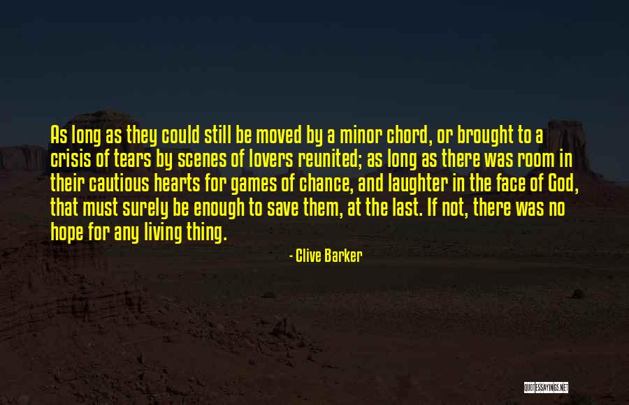 Chance And Hope Quotes By Clive Barker Chance And Hope Quotes By Clive Barker