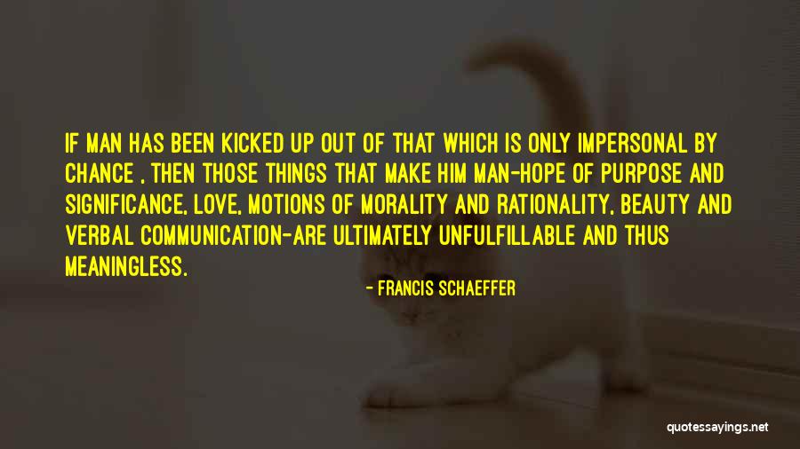 Chance And Hope Quotes By Francis Schaeffer Chance And Hope Quotes By Francis Schaeffer