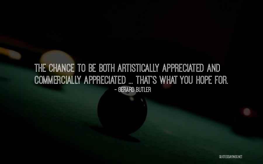 Chance And Hope Quotes By Gerard Butler Chance And Hope Quotes By Gerard Butler