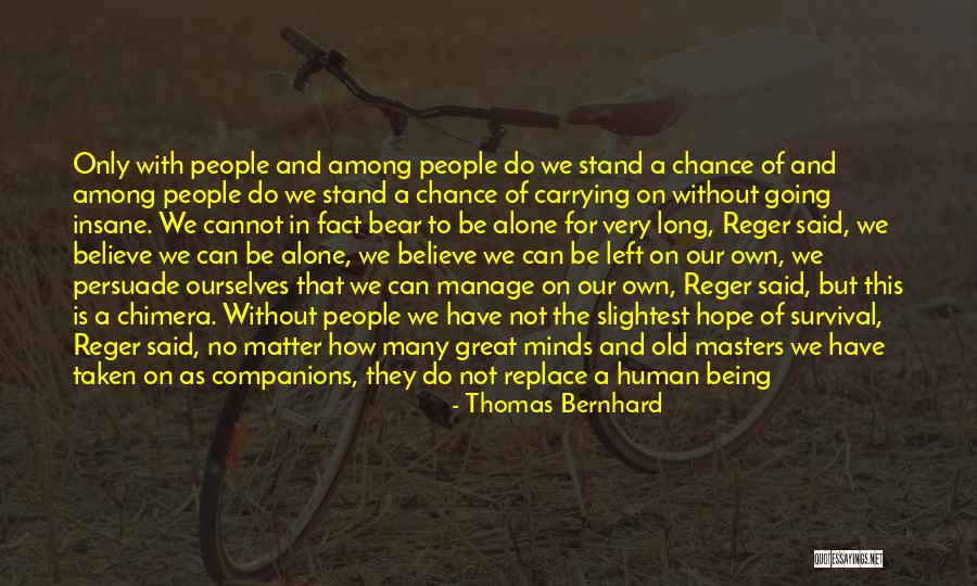 Chance And Hope Quotes By Thomas Bernhard Chance And Hope Quotes By Thomas Bernhard
