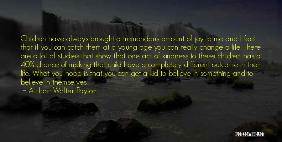 Chance And Hope Quotes By Walter Payton