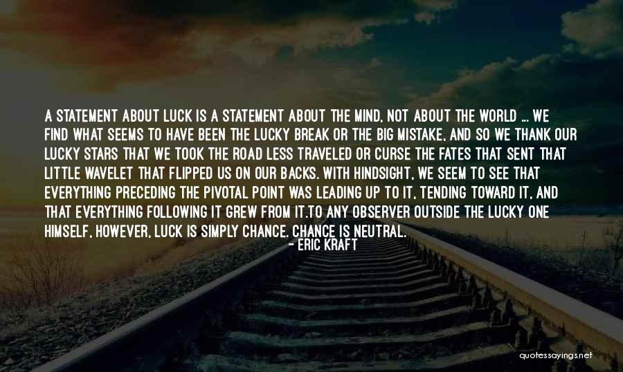 Chance And Luck Quotes By Eric Kraft Chance And Luck Quotes By Eric Kraft
