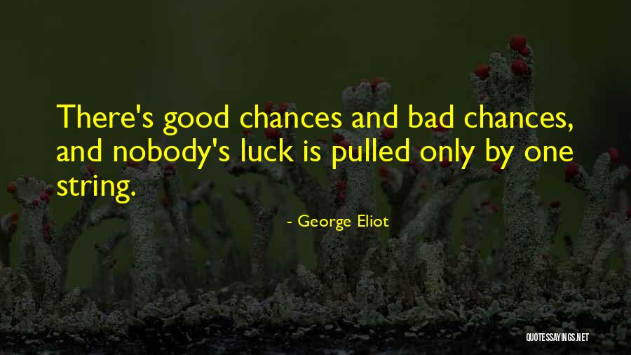 Chance And Luck Quotes By George Eliot Chance And Luck Quotes By George Eliot