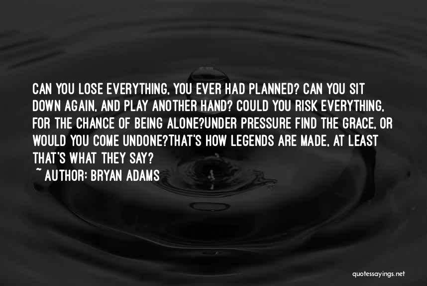 Chance And Risk Quotes By Bryan Adams