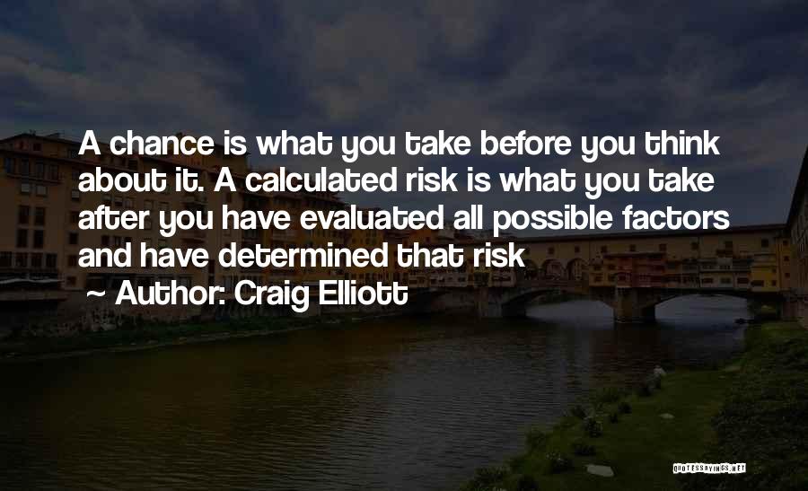 Chance And Risk Quotes By Craig Elliott