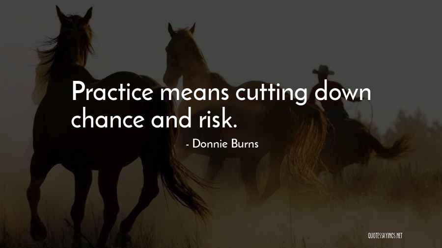 Chance And Risk Quotes By Donnie Burns Chance And Risk Quotes By Donnie Burns