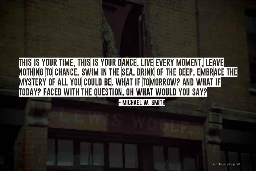 Chance And Time Quotes By Michael W. Smith Chance And Time Quotes By Michael W. Smith