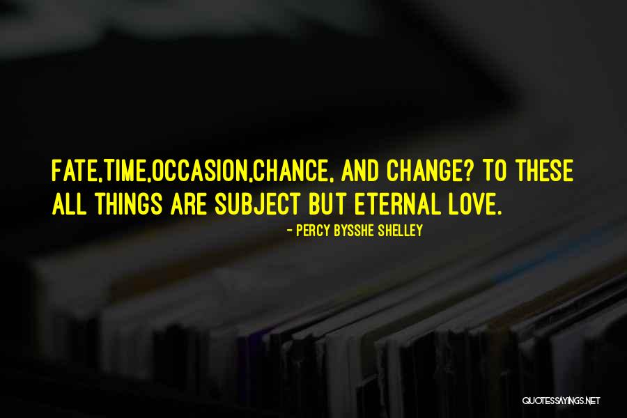 Chance And Time Quotes By Percy Bysshe Shelley Chance And Time Quotes By Percy Bysshe Shelley