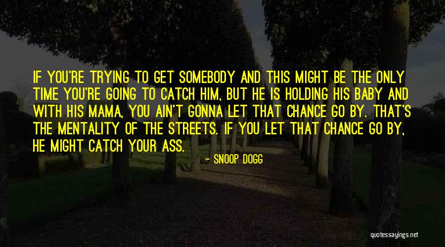 Chance And Time Quotes By Snoop Dogg Chance And Time Quotes By Snoop Dogg