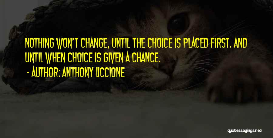 Chance Choice And Change Quotes By Anthony Liccione