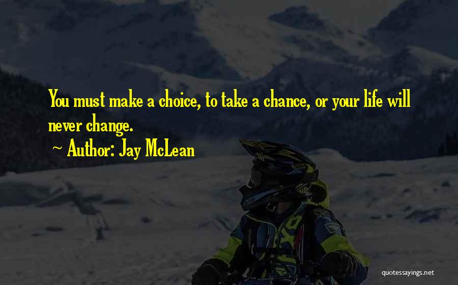 Chance Choice And Change Quotes By Jay McLean