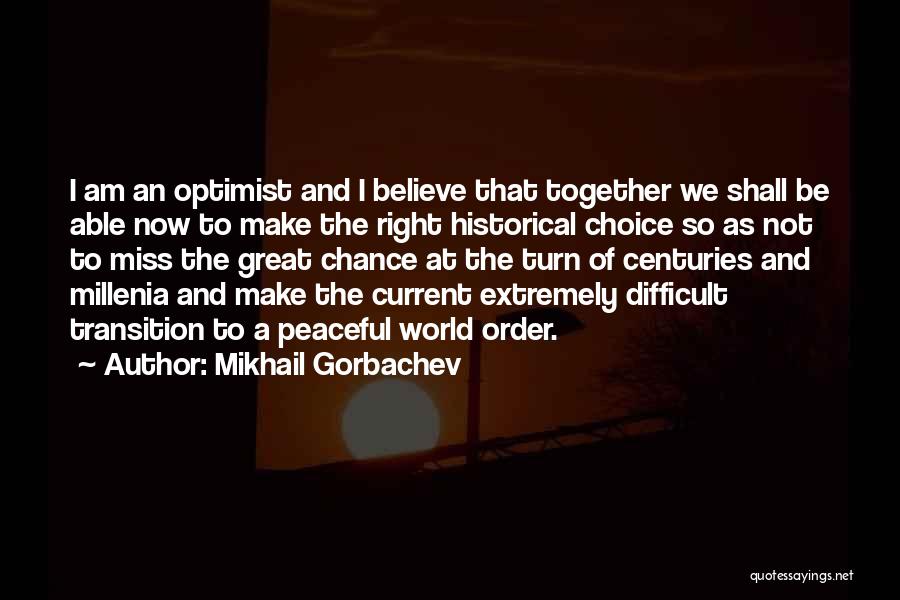 Chance Choice And Change Quotes By Mikhail Gorbachev