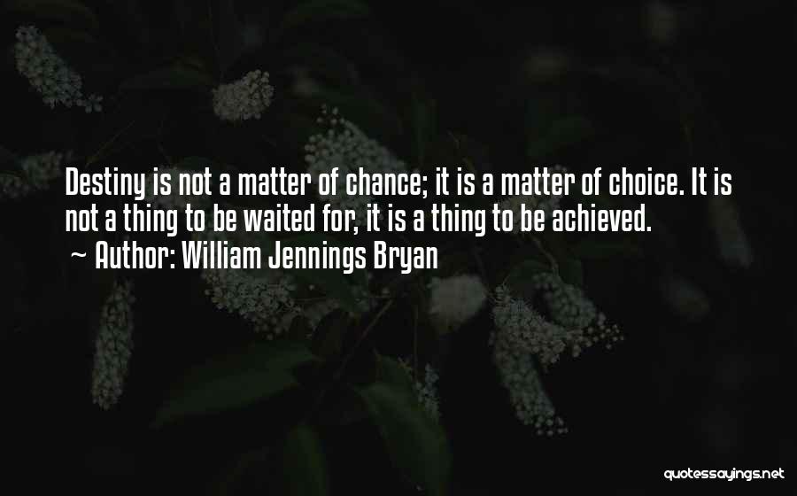 Chance Choice And Change Quotes By William Jennings Bryan