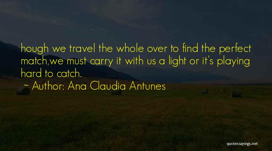 Chance Encounter Love Quotes By Ana Claudia Antunes