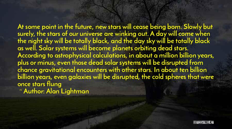 Chance Encounters Quotes By Alan Lightman