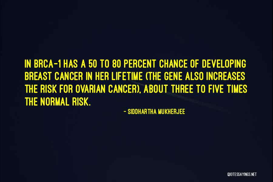 Chance Of A Lifetime Quotes By Siddhartha Mukherjee Chance Of A Lifetime Quotes By Siddhartha Mukherjee