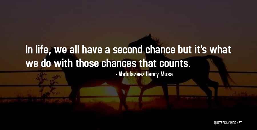Chance Of Life Quotes By Abdulazeez Henry Musa Chance Of Life Quotes By Abdulazeez Henry Musa
