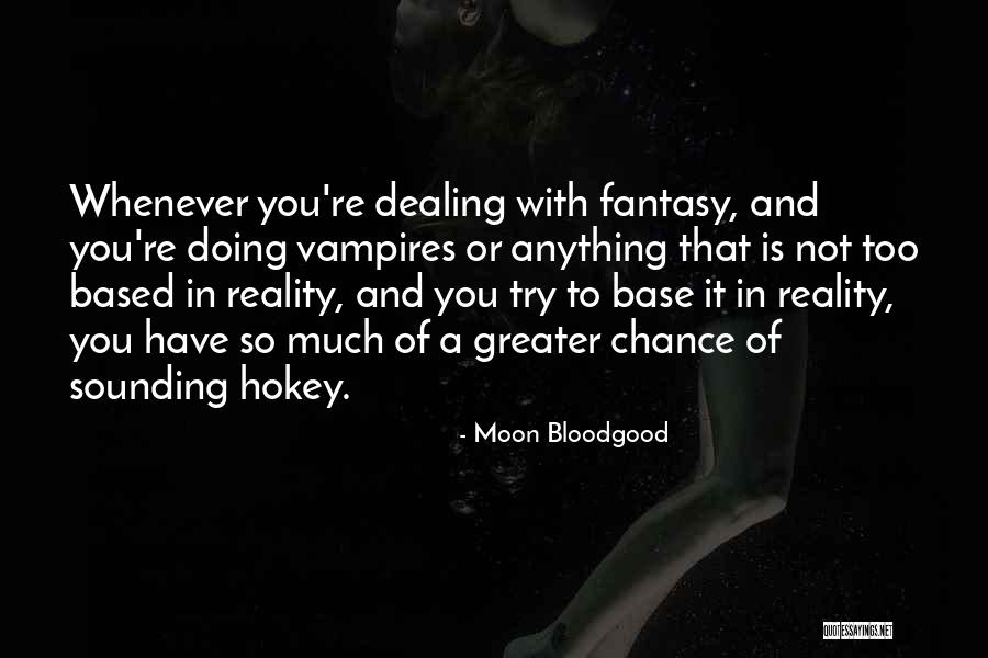 Chance Of You Quotes By Moon Bloodgood Chance Of You Quotes By Moon Bloodgood