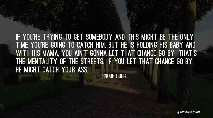 Chance Of You Quotes By Snoop Dogg Chance Of You Quotes By Snoop Dogg