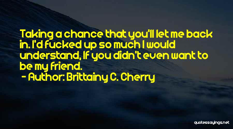 Chance Taking Quotes By Brittainy C. Cherry