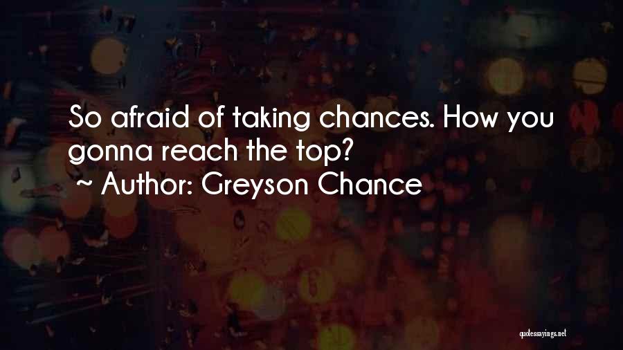 Chance Taking Quotes By Greyson Chance