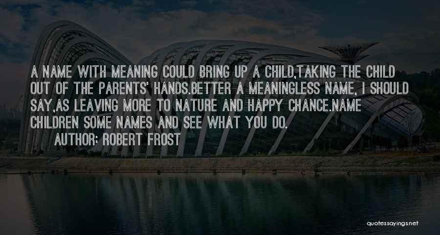 Chance Taking Quotes By Robert Frost