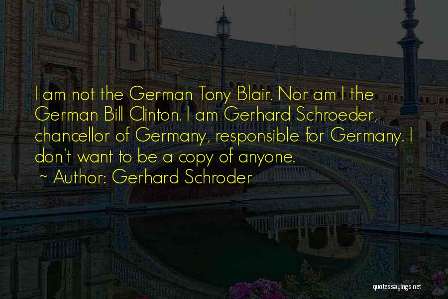 Chancellor Quotes By Gerhard Schroder