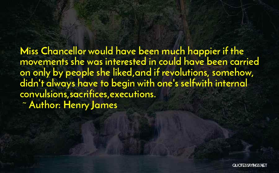 Chancellor Quotes By Henry James