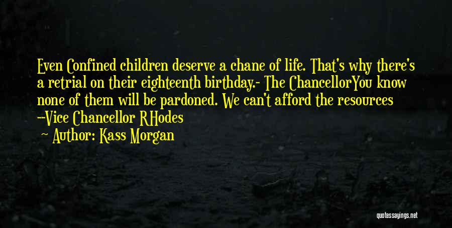 Chancellor Quotes By Kass Morgan