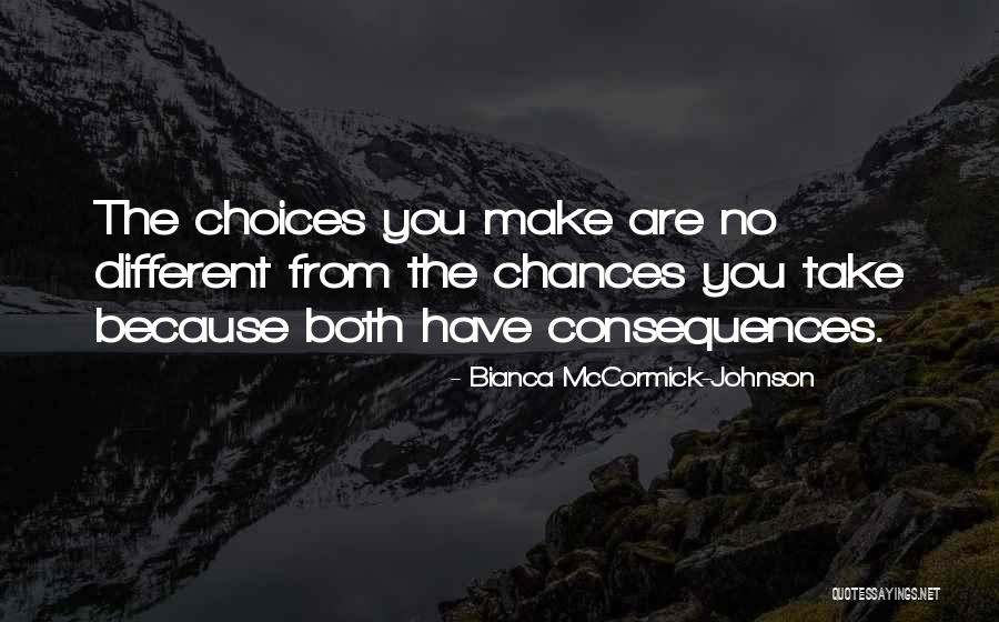 Chances And Choices Quotes By Bianca McCormick-Johnson