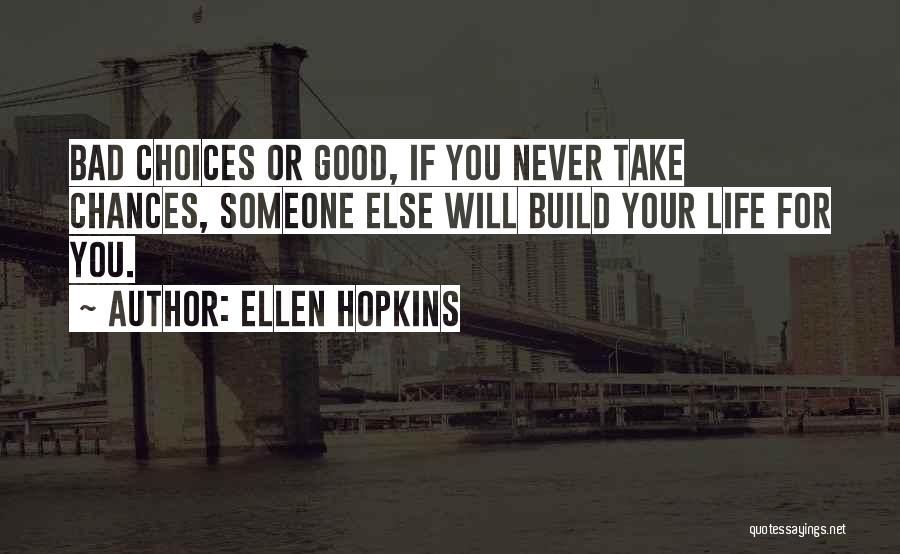 Chances And Choices Quotes By Ellen Hopkins