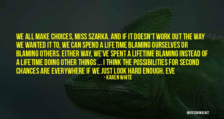 Chances And Choices Quotes By Karen White Chances And Choices Quotes By Karen White