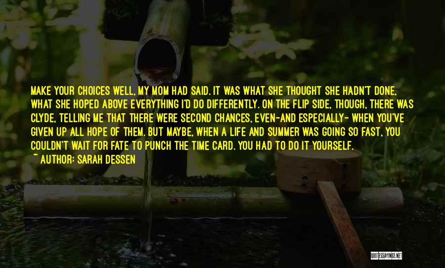 Chances And Choices Quotes By Sarah Dessen