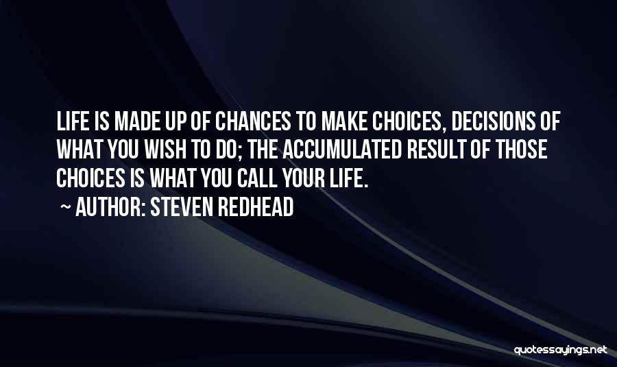 Chances And Choices Quotes By Steven Redhead