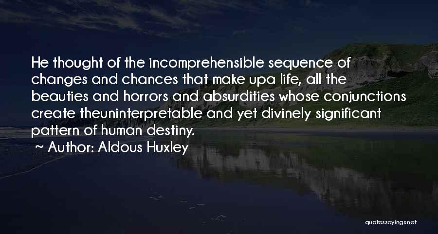 Chances And Destiny Quotes By Aldous Huxley