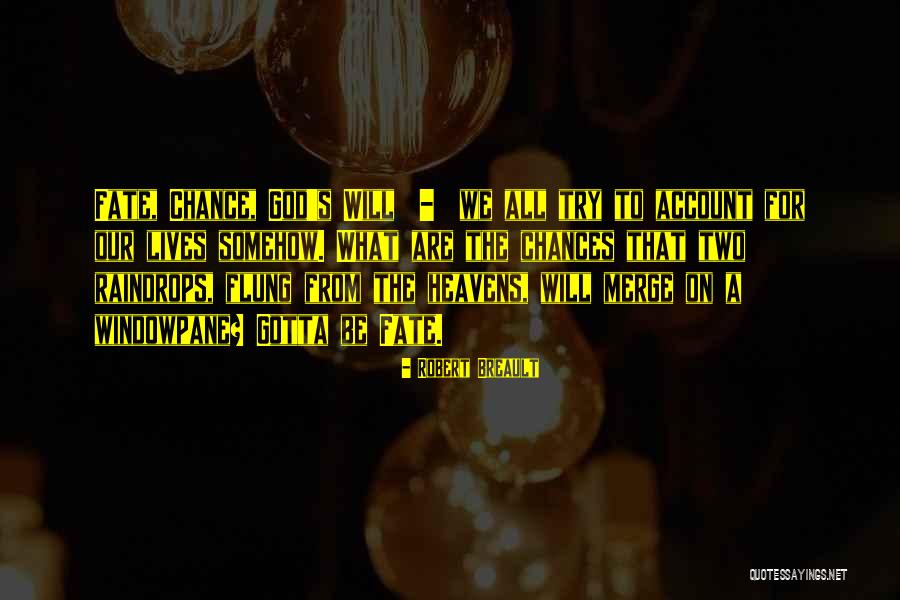 Chances And Fate Quotes By Robert Breault Chances And Fate Quotes By Robert Breault