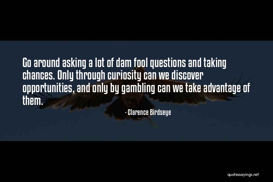 Chances And Opportunities Quotes By Clarence Birdseye Chances And Opportunities Quotes By Clarence Birdseye