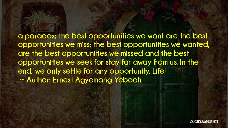 Chances And Opportunities Quotes By Ernest Agyemang Yeboah