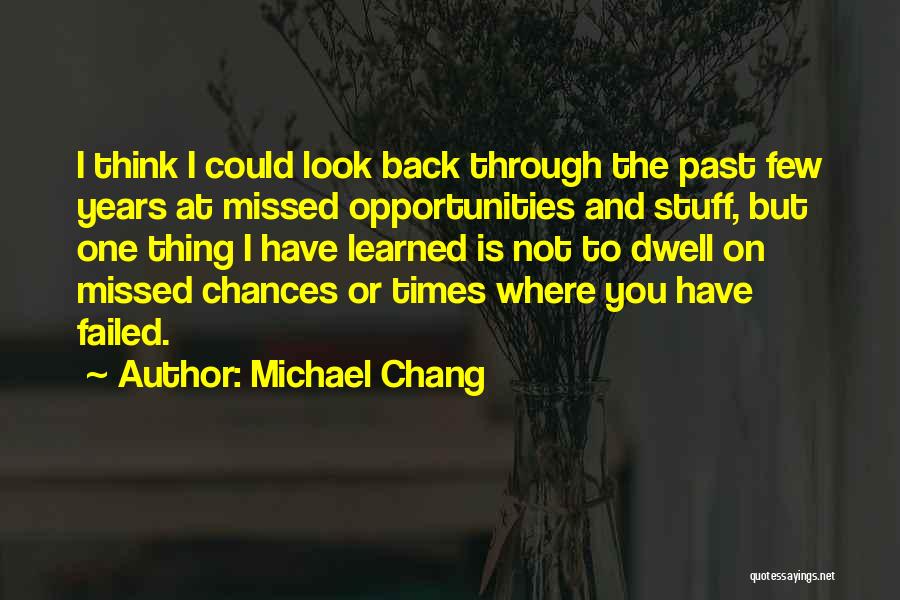 Chances And Opportunities Quotes By Michael Chang