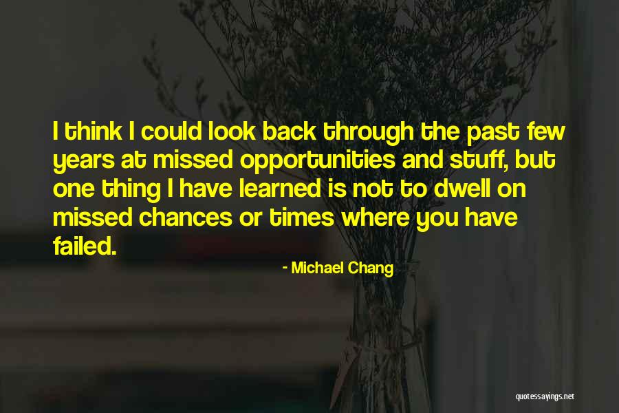 Chances And Opportunities Quotes By Michael Chang