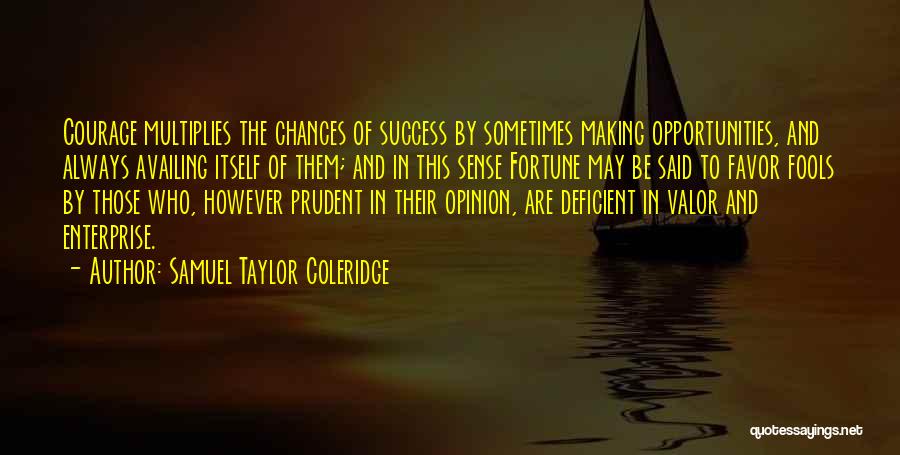 Chances And Opportunities Quotes By Samuel Taylor Coleridge