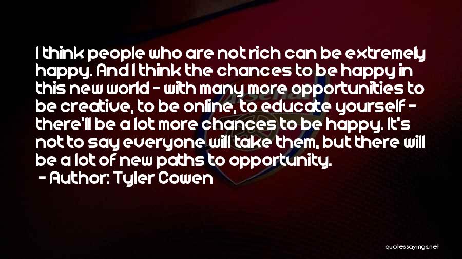 Chances And Opportunities Quotes By Tyler Cowen