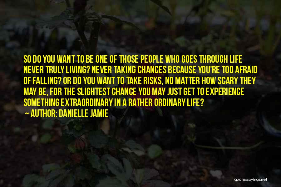 Chances And Risks Quotes By Danielle Jamie